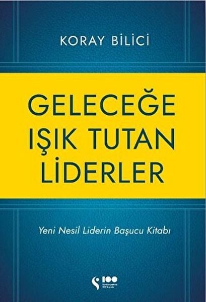 Geleceğe Işık Tutan Liderler KORAY BİLİCİ