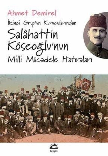 Salahattin Köseoğlu'nun Milli Mücadele Hatıraları AHMET DEMİREL