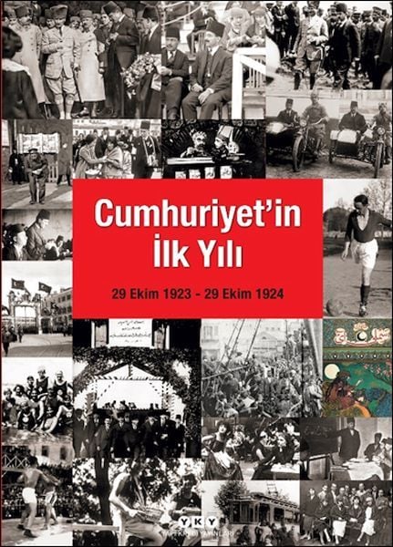 Cumhuriyet'in İlk Yılı 29 Ekim 1923 – 29 Ekim 1924 BANU İŞLET SÖNMEZ, BİNNUR MÖREL BÜYÜKERTAN, ESER ÖZPALABIYIKLAR