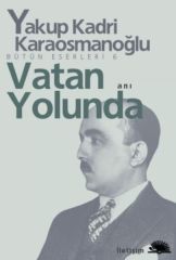 Vatan Yolunda YAKUP KADRİ KARAOSMANOĞLU
