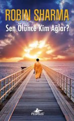 Sen Ölünce Kim Ağlar ROBİN SHARMA