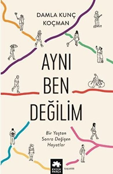 Aynı Ben Değilim Bir Yaştan Sonra Değişen Hayatlar DAMLA KUNÇ KOÇMAN