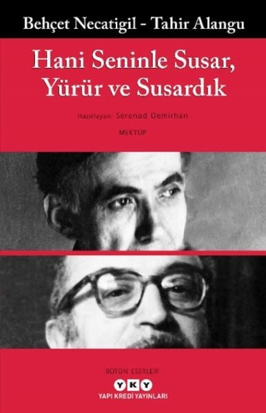 Hani Seninle Susar, Yürür ve Susardık BEHÇET NECATİGİL TAHİR ALANGU