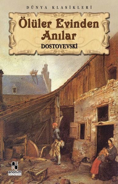 Ölüler Evinden Anılar FYODOR MİHAYLOVİÇ DOSTOYEVSKİ