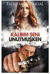 Kalbim Seni Unutmuşken Ciltli FATİH MURAT ARSAL