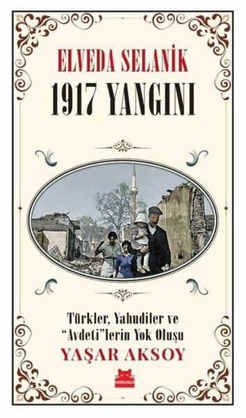 Elveda Selanik 1917 Yangını YAŞAR AKSOY