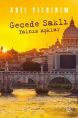 Gecede Saklı Yalnız Aşklar ADİL YILDIRIM