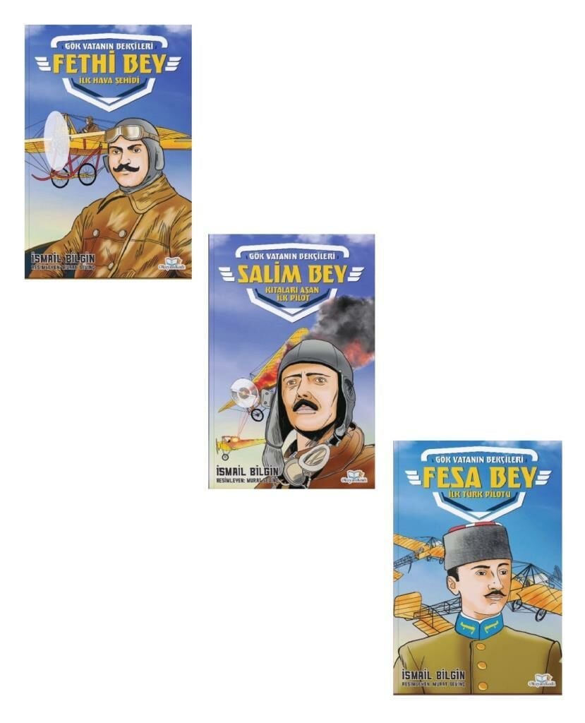 Gök Vatanın Bekçileri Seti 3 Kitap (Fesa Bey İlk Türk Pilotu + Fethi Bey İlk Hava Şehidi + Salim Bey Kıtaları Aşan İlk Pilot)