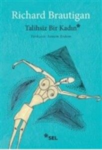 Talihsiz Bir Kadın RİCHARD BRAUTİGAN
