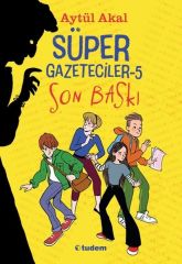 Süper Gazeteciler 5 Son Baskı AYTÜL AKAL
