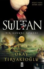 Sultan Bir Kanuni Romanı OKAY TIRYAKIOĞLU