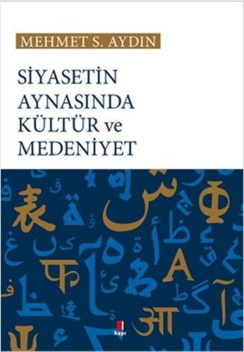 Siyasetin Aynasında Kültür ve Medeniyet MEHMET S. AYDIN