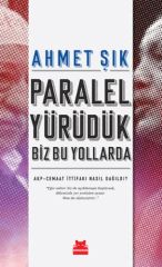 Paralel Yürüdük Biz Bu Yollarda AHMET ŞIK